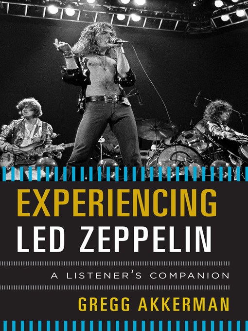 Title details for Experiencing Led Zeppelin by Gregg Akkerman - Wait list